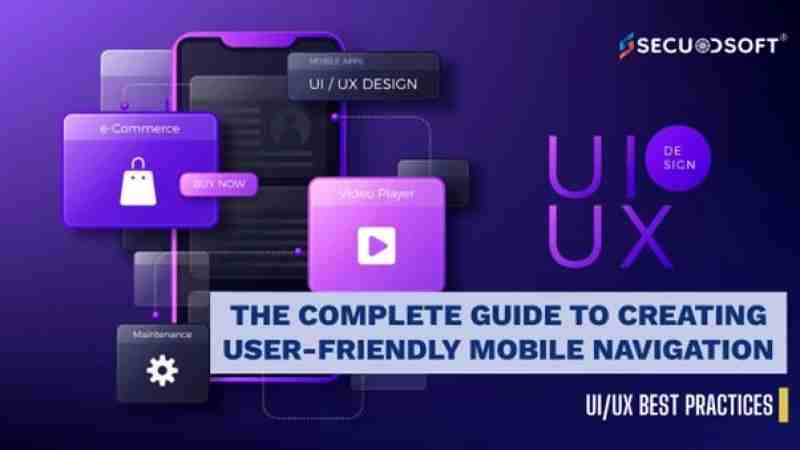 The Complete Guide to Creating User-Friendly Mobile Navigation in 2025